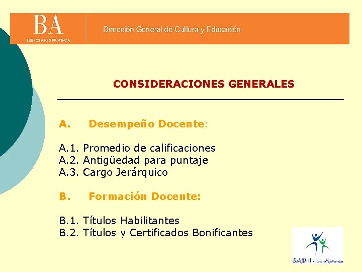 CONSIDERACIONES GENERALES A. Desempeño Docente: A. 1. Promedio de calificaciones A. 2. Antigüedad para