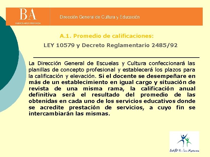 A. 1. Promedio de calificaciones: LEY 10579 y Decreto Reglamentario 2485/92 La Dirección General