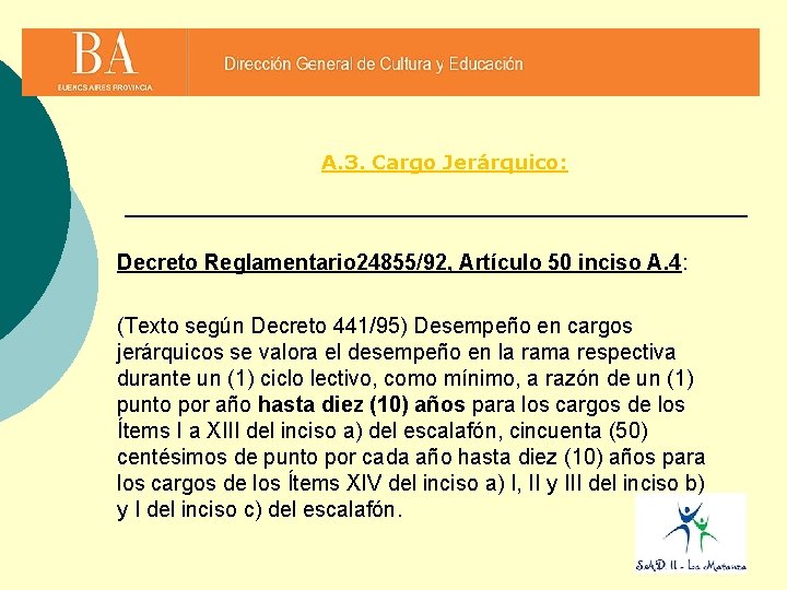 A. 3. Cargo Jerárquico: Decreto Reglamentario 24855/92, Artículo 50 inciso A. 4: (Texto según