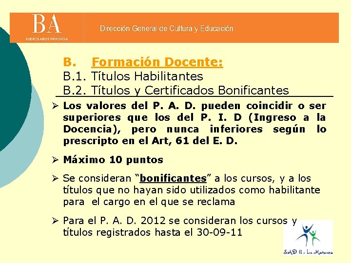 B. Formación Docente: B. 1. Títulos Habilitantes B. 2. Títulos y Certificados Bonificantes Ø