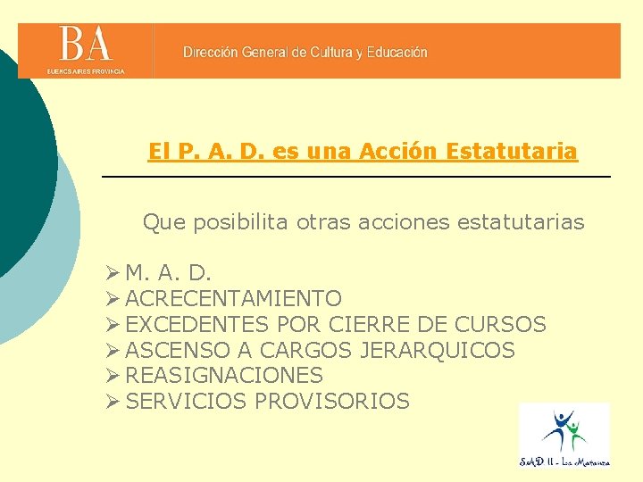 El P. A. D. es una Acción Estatutaria Que posibilita otras acciones estatutarias Ø