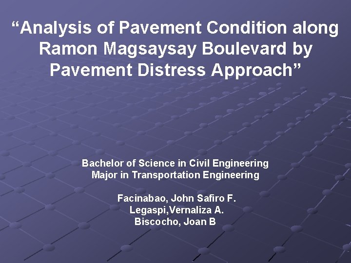 “Analysis of Pavement Condition along Ramon Magsaysay Boulevard by Pavement Distress Approach” Bachelor of
