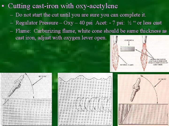  • Cutting cast-iron with oxy-acetylene – Do not start the cut until you