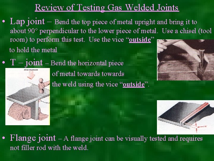 Review of Testing Gas Welded Joints • Lap joint – Bend the top piece