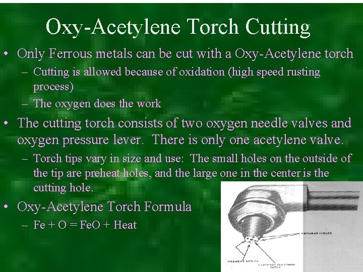 Oxy-Acetylene Torch Cutting • Only Ferrous metals can be cut with a Oxy-Acetylene torch