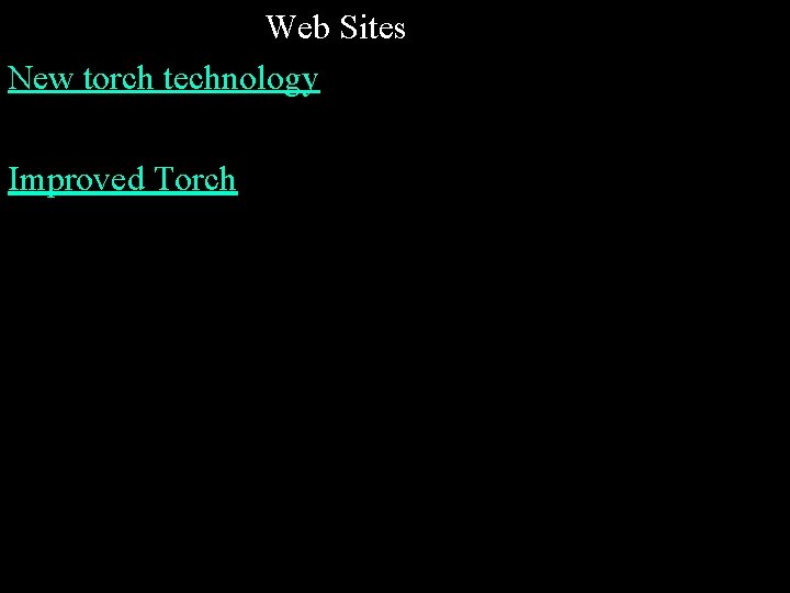 Web Sites New torch technology Improved Torch 