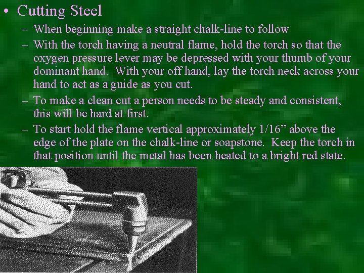  • Cutting Steel – When beginning make a straight chalk-line to follow –