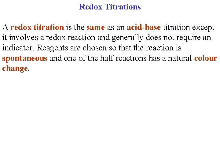 Redox Titrations A redox titration is the same as an acid-base titration except it