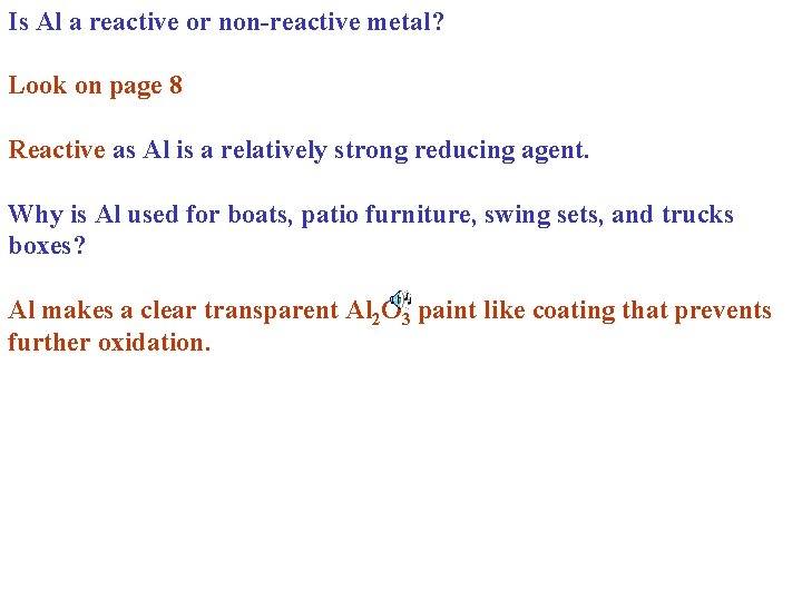 Is Al a reactive or non-reactive metal? Look on page 8 Reactive as Al