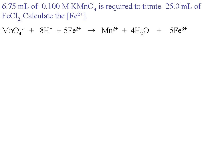 6. 75 m. L of 0. 100 M KMn. O 4 is required to
