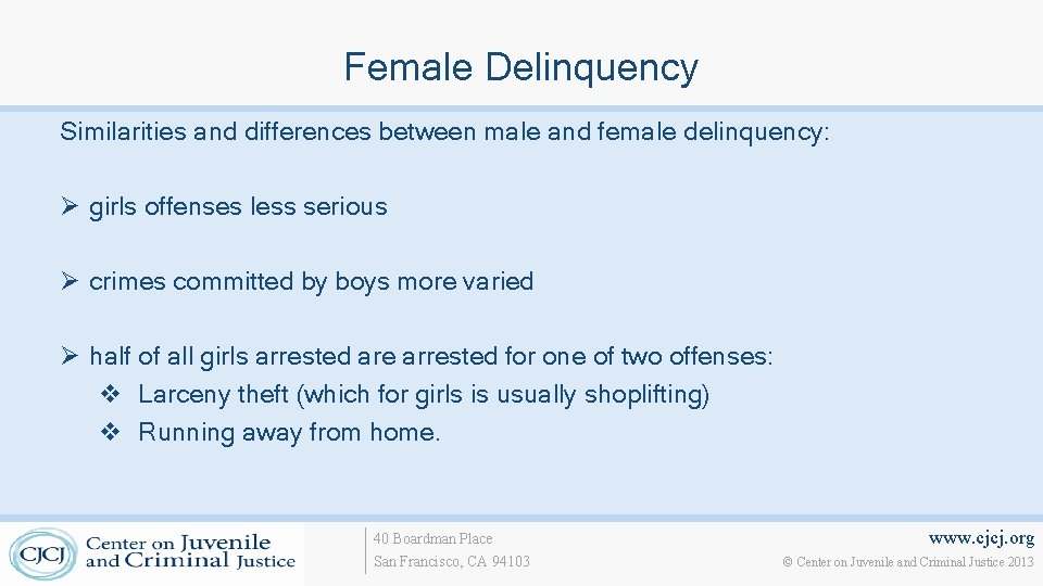 Female Delinquency Similarities and differences between male and female delinquency: Ø girls offenses less