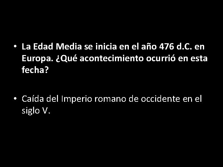  • La Edad Media se inicia en el año 476 d. C. en