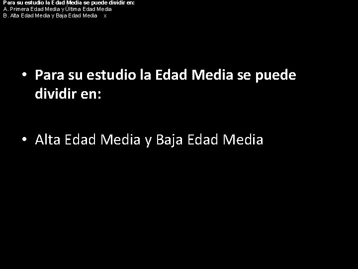 Para su estudio la Edad Media se puede dividir en: A. Primera Edad Media