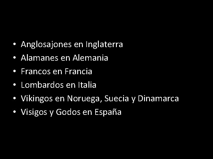  • • • Anglosajones en Inglaterra Alamanes en Alemania Francos en Francia Lombardos