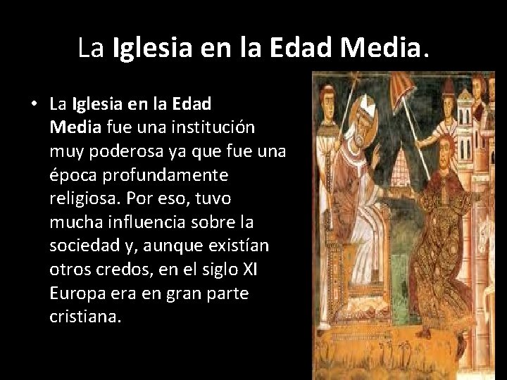 La Iglesia en la Edad Media. • La Iglesia en la Edad Media fue