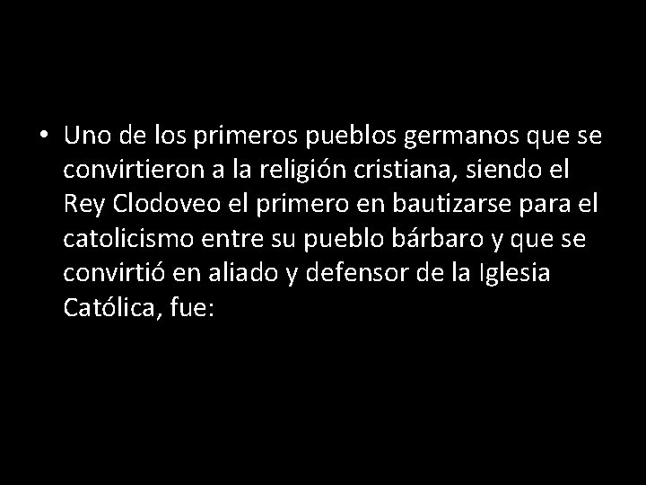  • Uno de los primeros pueblos germanos que se convirtieron a la religión