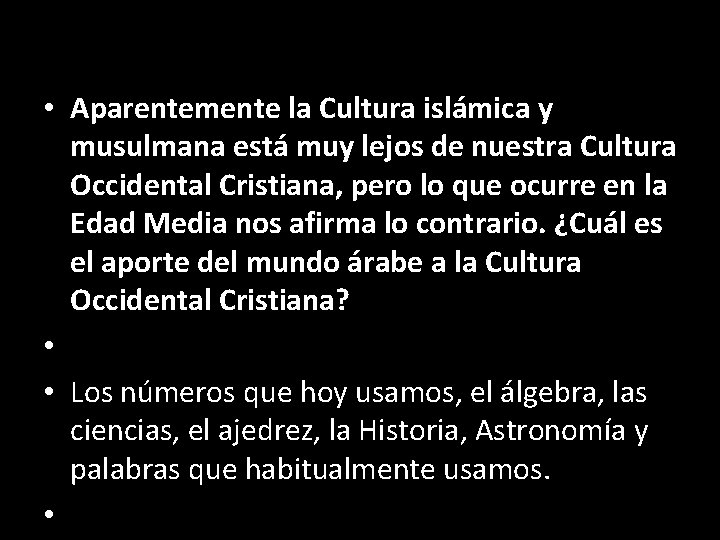  • Aparentemente la Cultura islámica y musulmana está muy lejos de nuestra Cultura
