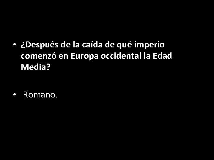  • ¿Después de la caída de qué imperio comenzó en Europa occidental la
