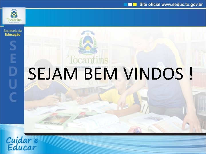 SEJAM BEM VINDOS ! 