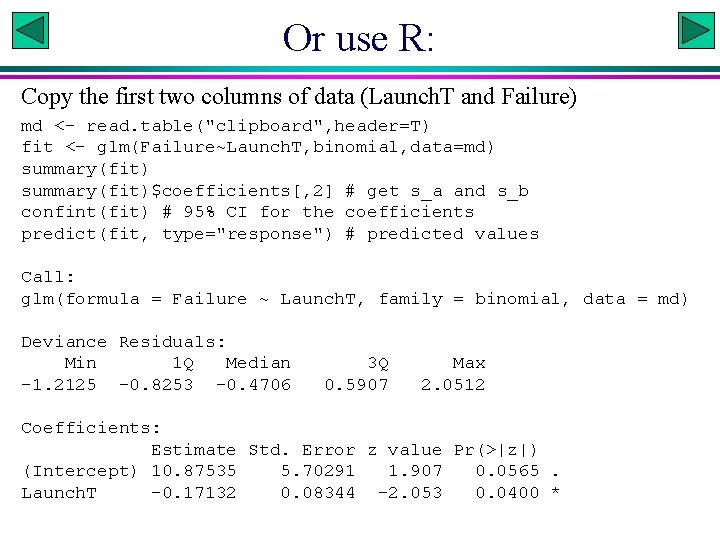 Or use R: Copy the first two columns of data (Launch. T and Failure)