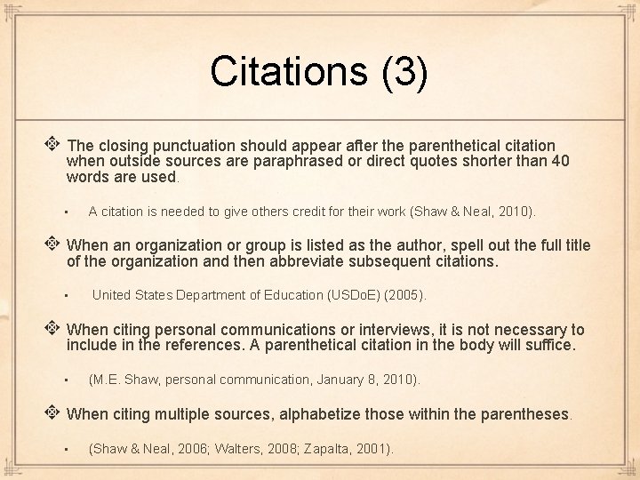 Citations (3) The closing punctuation should appear after the parenthetical citation when outside sources