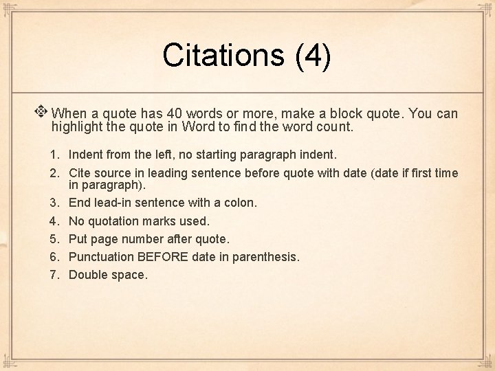 Citations (4) When a quote has 40 words or more, make a block quote.