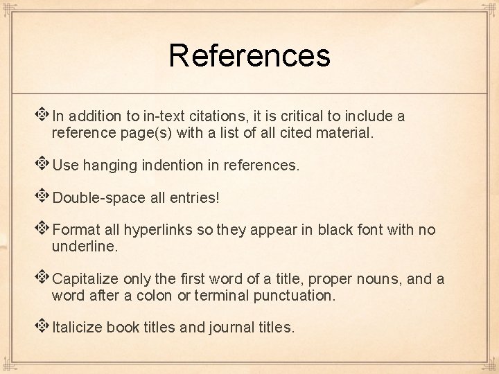 References In addition to in-text citations, it is critical to include a reference page(s)