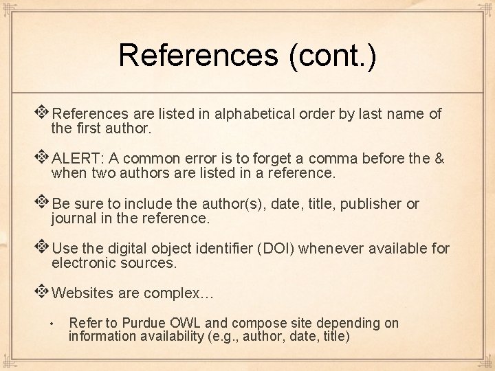 References (cont. ) References are listed in alphabetical order by last name of the