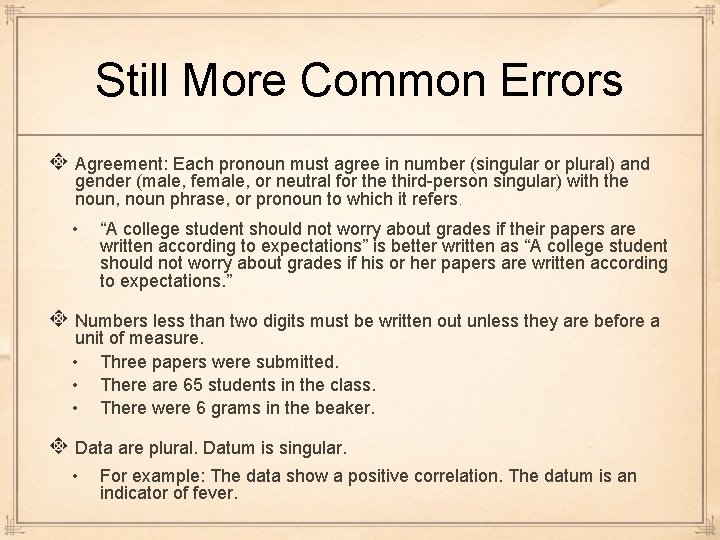 Still More Common Errors Agreement: Each pronoun must agree in number (singular or plural)