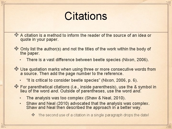 Citations A citation is a method to inform the reader of the source of