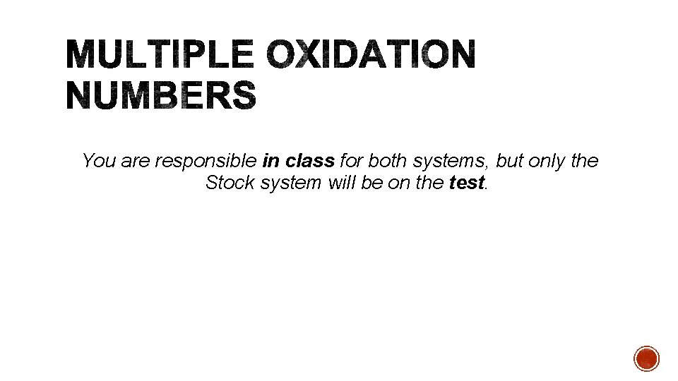 You are responsible in class for both systems, but only the Stock system will