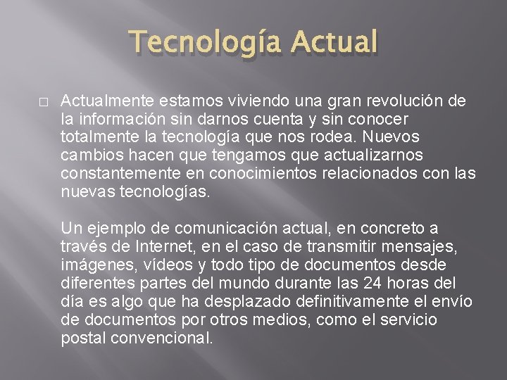 Tecnología Actual � Actualmente estamos viviendo una gran revolución de la información sin darnos