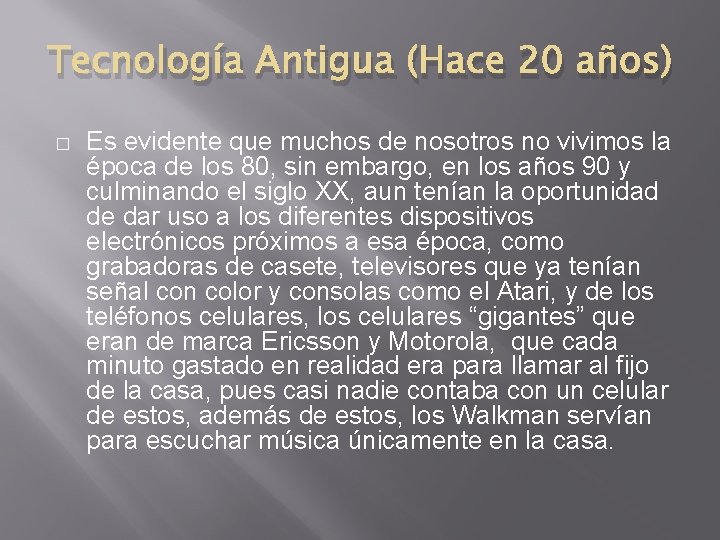 Tecnología Antigua (Hace 20 años) � Es evidente que muchos de nosotros no vivimos