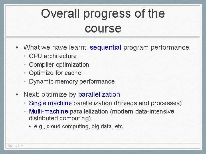 Overall progress of the course • What we have learnt: sequential program performance •