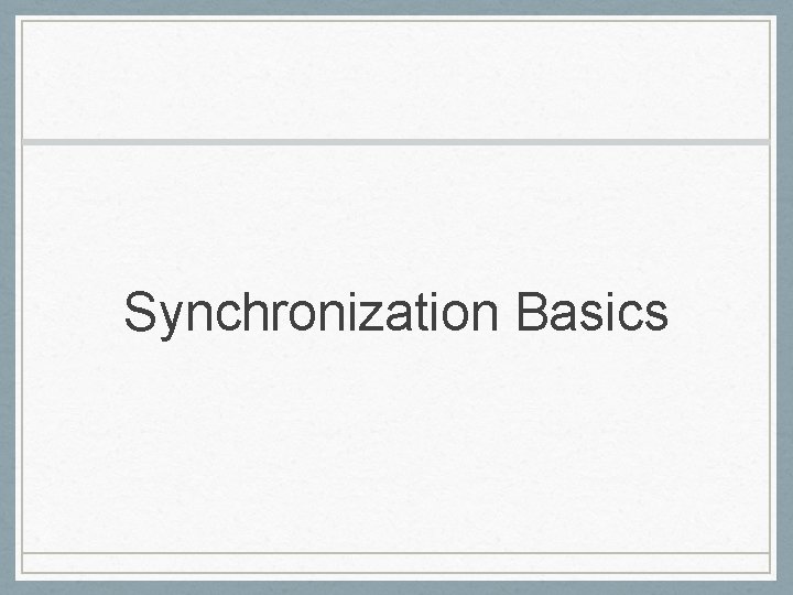 Synchronization Basics 