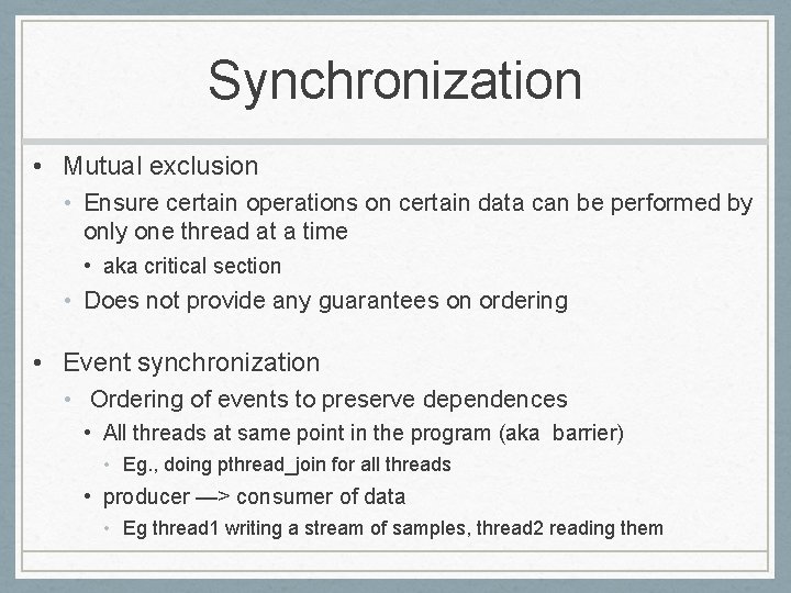 Synchronization • Mutual exclusion • Ensure certain operations on certain data can be performed