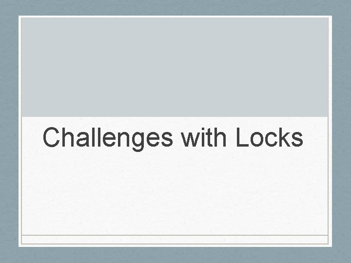 Challenges with Locks 