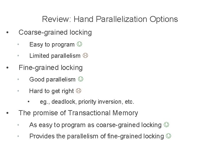 Review: Hand Parallelization Options • • Coarse-grained locking • Easy to program • Limited