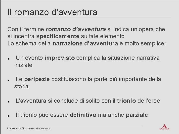 Il romanzo d'avventura Con il termine romanzo d’avventura si indica un’opera che si incentra