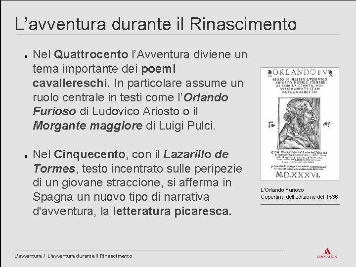 L’avventura durante il Rinascimento ● ● Nel Quattrocento l’Avventura diviene un tema importante dei