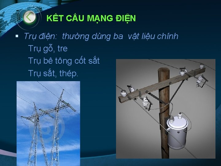 KẾT CẤU MẠNG ĐIỆN § Trụ điện: thường dùng ba vật liệu chính Trụ