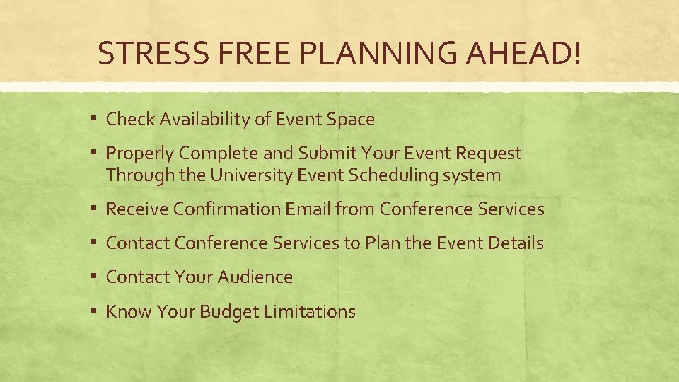 STRESS FREE PLANNING AHEAD! ▪ Check Availability of Event Space ▪ Properly Complete and