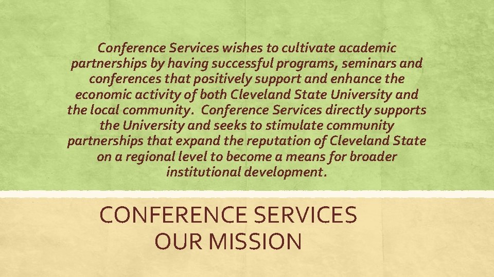 Conference Services wishes to cultivate academic partnerships by having successful programs, seminars and conferences