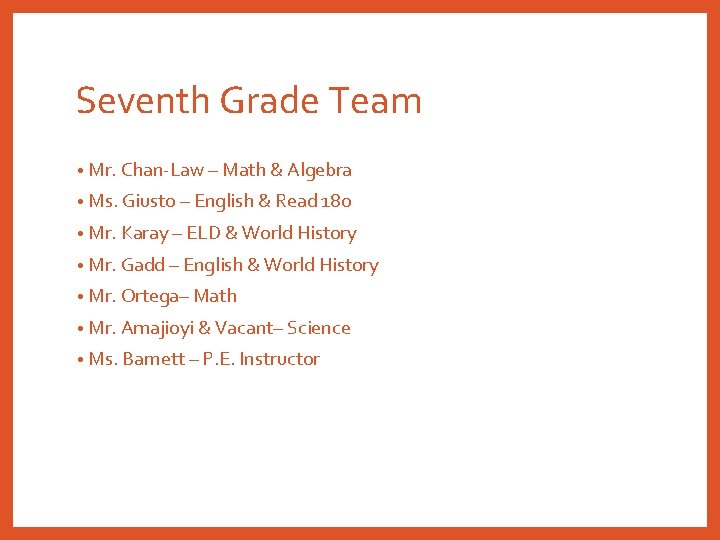 Seventh Grade Team • Mr. Chan-Law – Math & Algebra • Ms. Giusto –