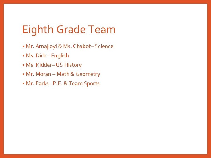 Eighth Grade Team • Mr. Amajioyi & Ms. Chabot– Science • Ms. Dirk –