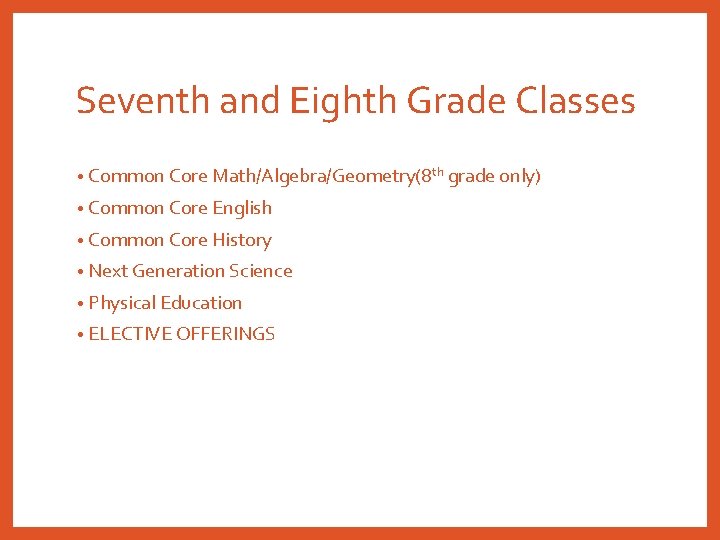 Seventh and Eighth Grade Classes • Common Core Math/Algebra/Geometry(8 th grade only) • Common