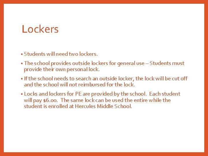 Lockers • Students will need two lockers. • The school provides outside lockers for