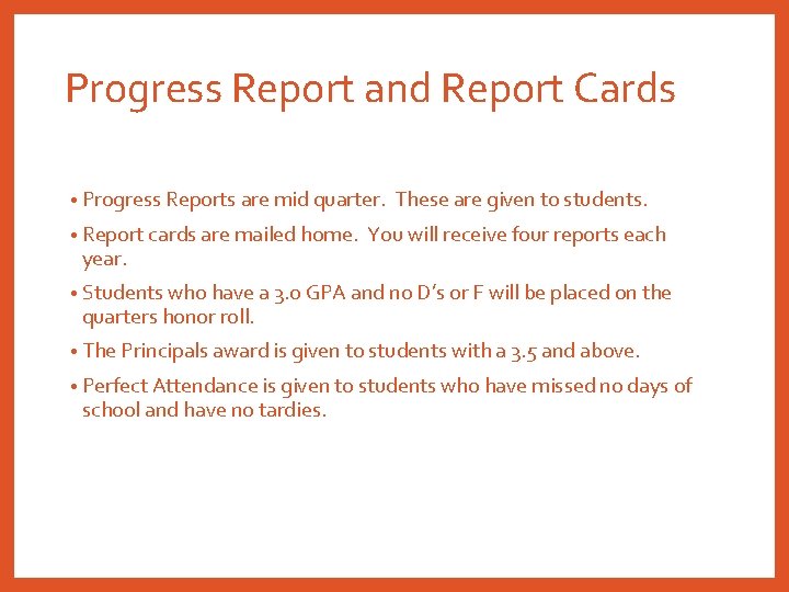 Progress Report and Report Cards • Progress Reports are mid quarter. • Report cards