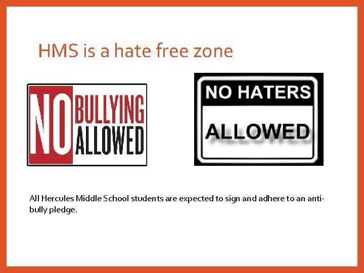 HMS is a hate free zone All Hercules Middle School students are expected to