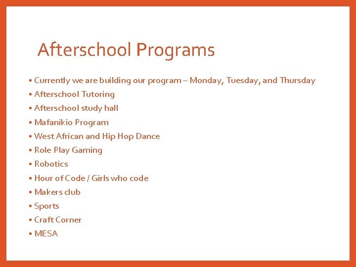 Afterschool Programs • Currently we are building our program – Monday, Tuesday, and Thursday